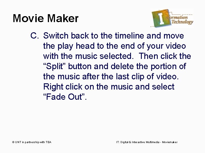 Movie Maker C. Switch back to the timeline and move the play head to