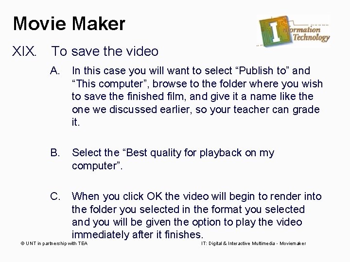 Movie Maker XIX. To save the video A. In this case you will want