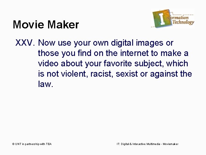 Movie Maker XXV. Now use your own digital images or those you find on