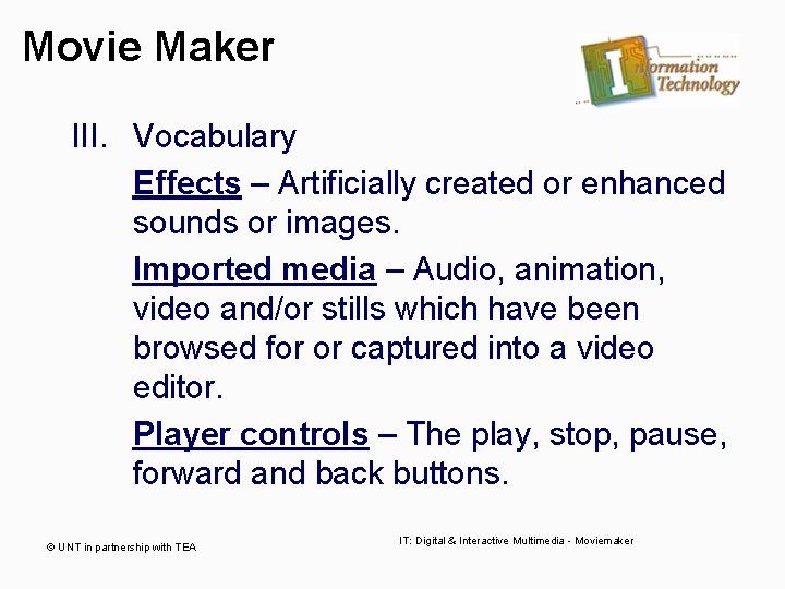 Movie Maker III. Vocabulary Effects – Artificially created or enhanced sounds or images. Imported