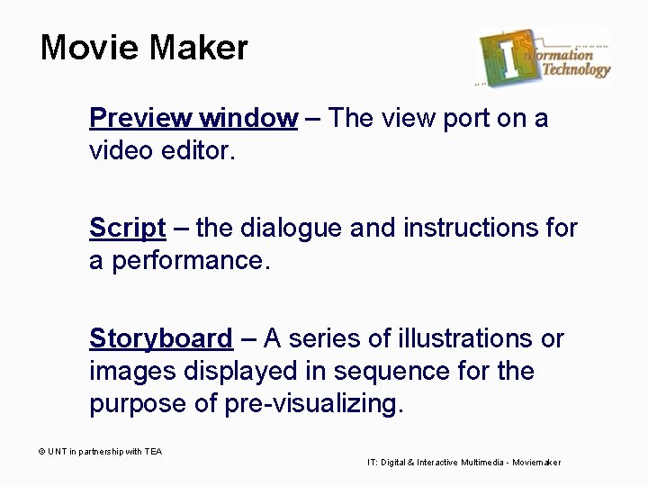 Movie Maker Preview window – The view port on a video editor. Script –