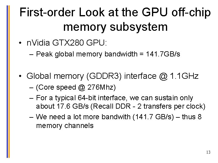 First-order Look at the GPU off-chip memory subsystem • n. Vidia GTX 280 GPU: