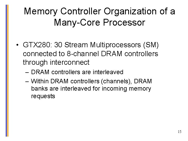 Memory Controller Organization of a Many-Core Processor • GTX 280: 30 Stream Multiprocessors (SM)