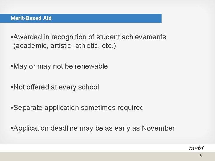 Merit-Based Aid • Awarded in recognition of student achievements (academic, artistic, athletic, etc. )