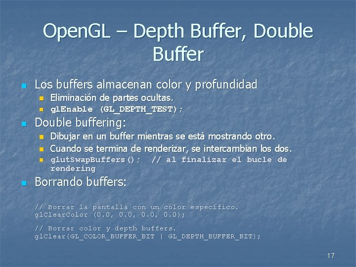 Open. GL – Depth Buffer, Double Buffer n n Los buffers almacenan color y