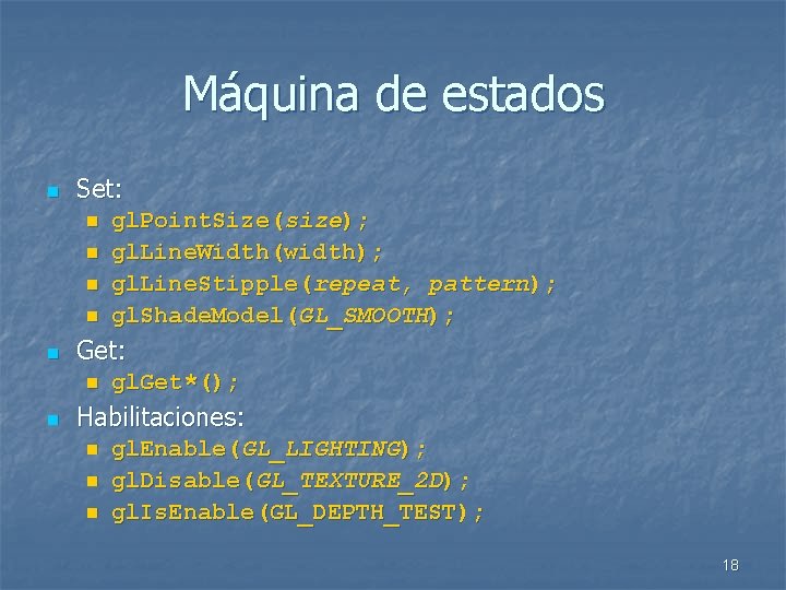 Máquina de estados n Set: n n n Get: n n gl. Point. Size(size);