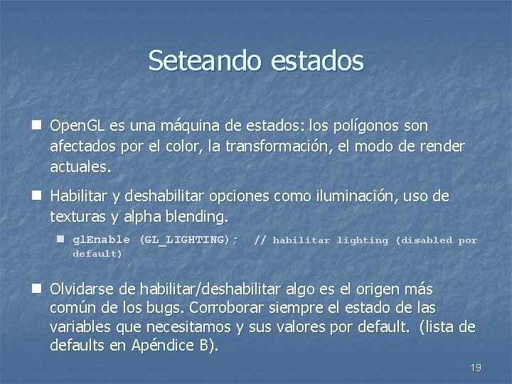 Seteando estados n Open. GL es una máquina de estados: los polígonos son afectados