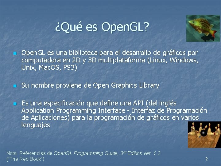 ¿Qué es Open. GL? n n n Open. GL es una biblioteca para el
