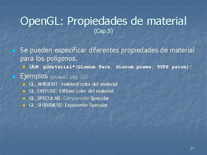 Open. GL: Propiedades de material (Cap. 5) n Se pueden especificar diferentes propiedades de