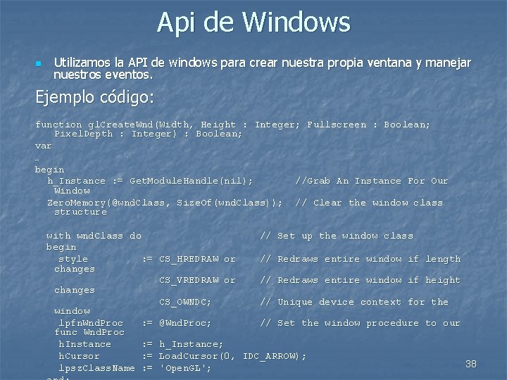 Api de Windows n Utilizamos la API de windows para crear nuestra propia ventana