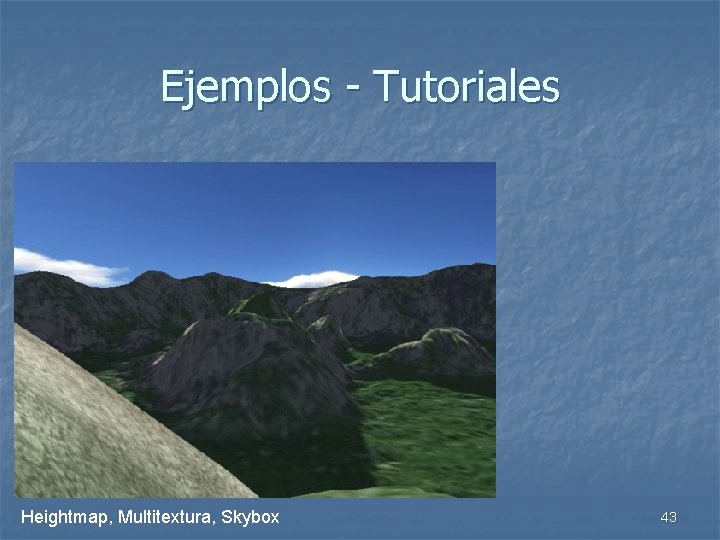 Ejemplos - Tutoriales Heightmap, Multitextura, Skybox 43 