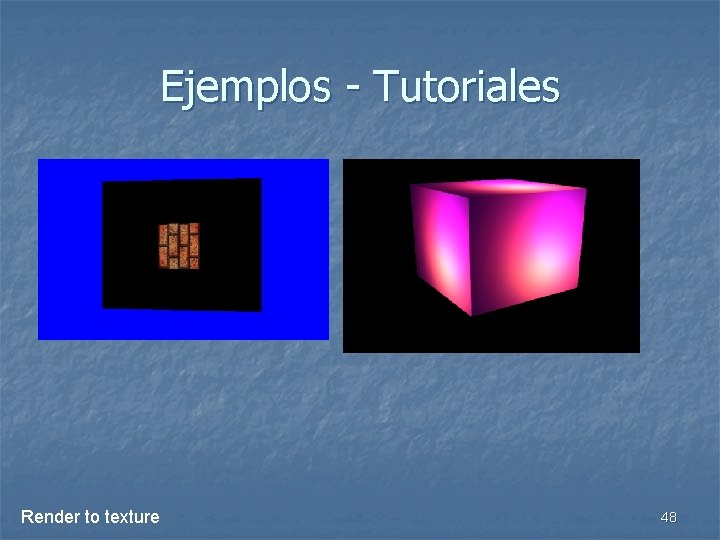 Ejemplos - Tutoriales Render to texture 48 