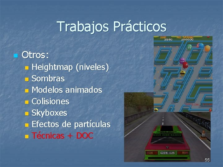 Trabajos Prácticos n Otros: Heightmap (niveles) n Sombras n Modelos animados n Colisiones n