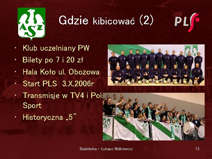 Gdzie kibicować (2) • • • Klub uczelniany PW Bilety po 7 i 20