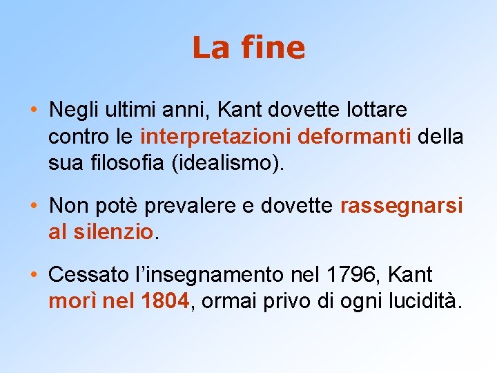 La fine • Negli ultimi anni, Kant dovette lottare contro le interpretazioni deformanti della