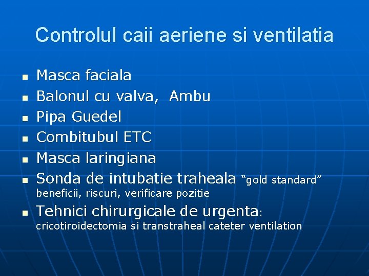 Controlul caii aeriene si ventilatia n n n Masca faciala Balonul cu valva, Ambu