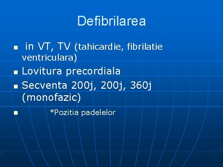 Defibrilarea n in VT, TV (tahicardie, fibrilatie ventriculara) n n n Lovitura precordiala Secventa