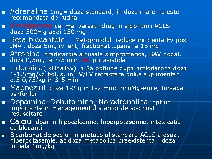 n n n n n Adrenalina 1 mg= doza standard; in doza mare nu