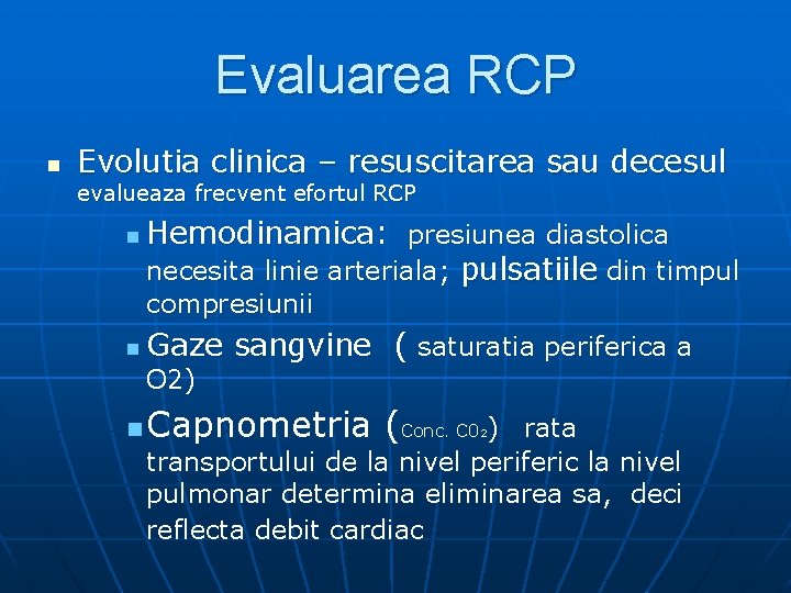 Evaluarea RCP n Evolutia clinica – resuscitarea sau decesul evalueaza frecvent efortul RCP n