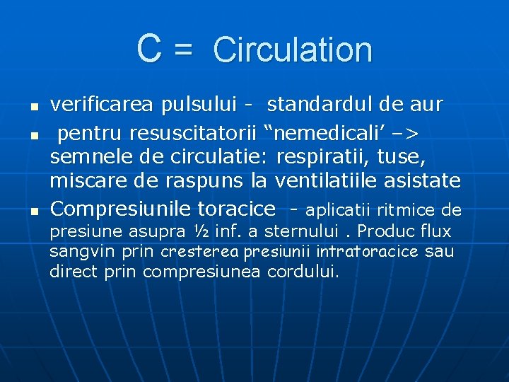 C = Circulation n verificarea pulsului - standardul de aur pentru resuscitatorii “nemedicali’ –>