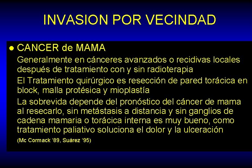 INVASION POR VECINDAD l CANCER de MAMA Generalmente en cánceres avanzados o recidivas locales