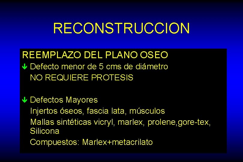 RECONSTRUCCION REEMPLAZO DEL PLANO OSEO ê Defecto menor de 5 cms de diámetro NO