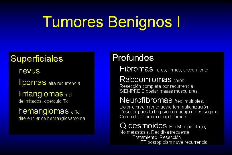 Tumores Benignos I Superficiales nevus lipomas alta recurrencia linfangiomas mal delimitados, opérculo Tx hemangiomas