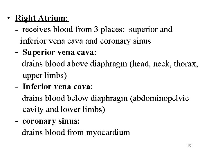  • Right Atrium: - receives blood from 3 places: superior and inferior vena