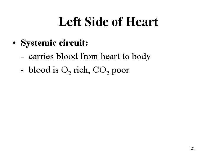Left Side of Heart • Systemic circuit: - carries blood from heart to body