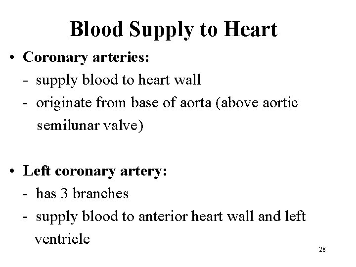 Blood Supply to Heart • Coronary arteries: - supply blood to heart wall -