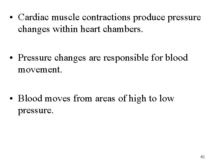  • Cardiac muscle contractions produce pressure changes within heart chambers. • Pressure changes