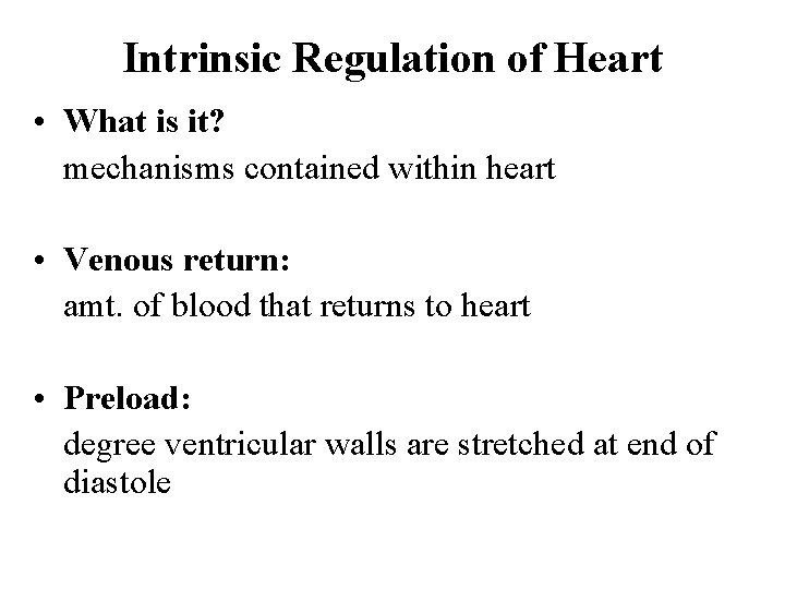 Intrinsic Regulation of Heart • What is it? mechanisms contained within heart • Venous