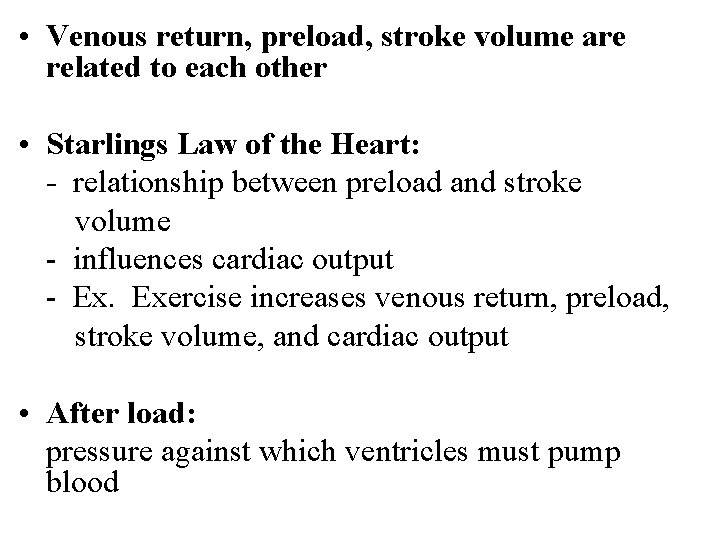  • Venous return, preload, stroke volume are related to each other • Starlings