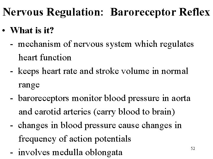 Nervous Regulation: Baroreceptor Reflex • What is it? - mechanism of nervous system which