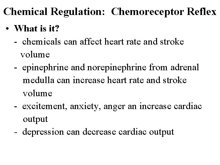 Chemical Regulation: Chemoreceptor Reflex • What is it? - chemicals can affect heart rate