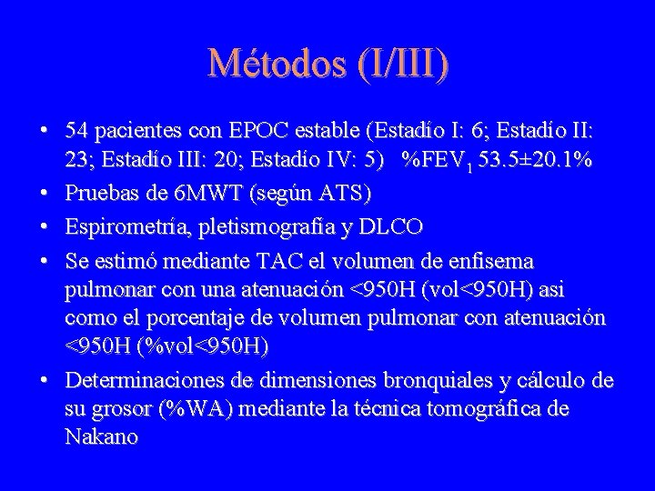 Métodos (I/III) • 54 pacientes con EPOC estable (Estadío I: 6; Estadío II: 23;