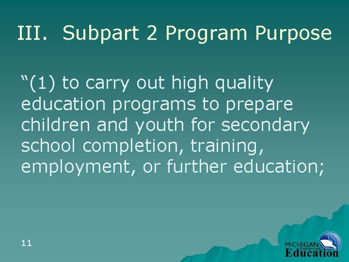 III. Subpart 2 Program Purpose “(1) to carry out high quality education programs to