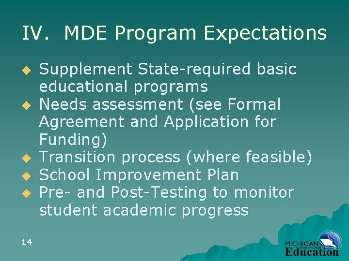IV. MDE Program Expectations u u u 14 Supplement State-required basic educational programs Needs