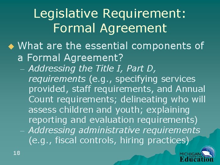 Legislative Requirement: Formal Agreement u What are the essential components of a Formal Agreement?