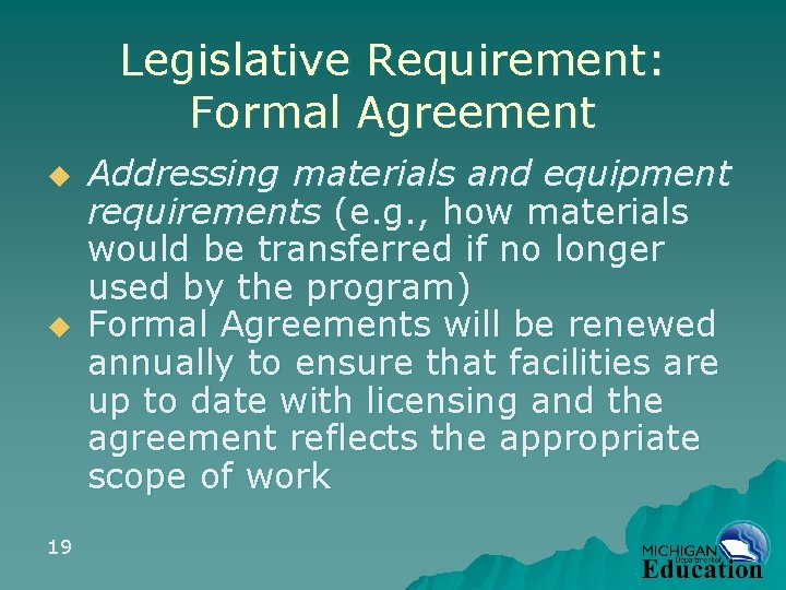 Legislative Requirement: Formal Agreement u u 19 Addressing materials and equipment requirements (e. g.