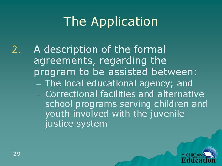 The Application 2. A description of the formal agreements, regarding the program to be