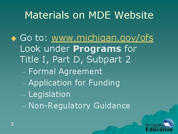 Materials on MDE Website u Go to: www. michigan. gov/ofs Look under Programs for