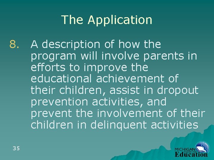 The Application 8. A description of how the program will involve parents in efforts