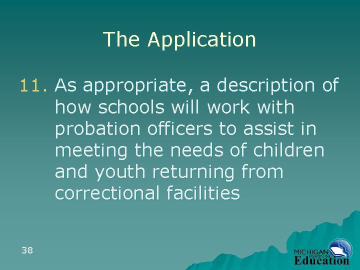 The Application 11. As appropriate, a description of how schools will work with probation