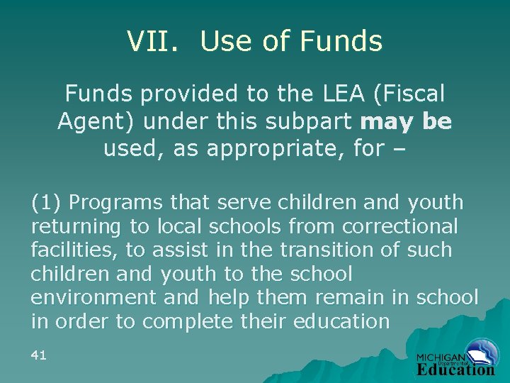 VII. Use of Funds provided to the LEA (Fiscal Agent) under this subpart may