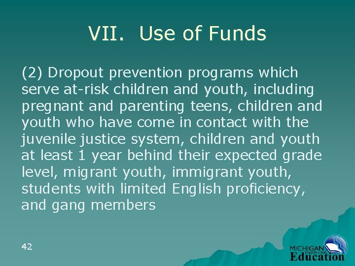 VII. Use of Funds (2) Dropout prevention programs which serve at-risk children and youth,