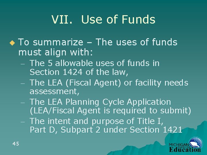 VII. Use of Funds u To summarize – The uses of funds must align