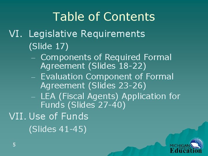 Table of Contents VI. Legislative Requirements (Slide 17) – Components of Required Formal Agreement