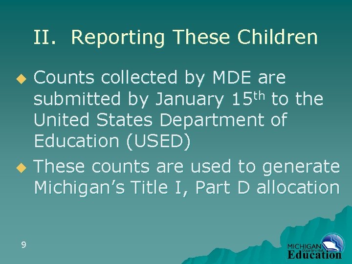 II. Reporting These Children Counts collected by MDE are submitted by January 15 th