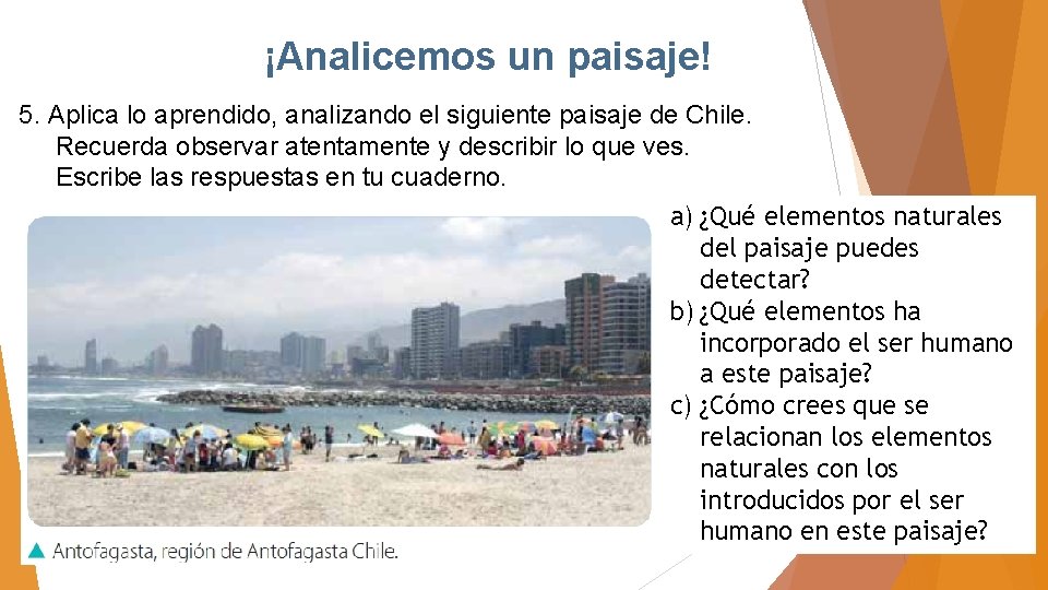 ¡Analicemos un paisaje! 5. Aplica lo aprendido, analizando el siguiente paisaje de Chile. Recuerda